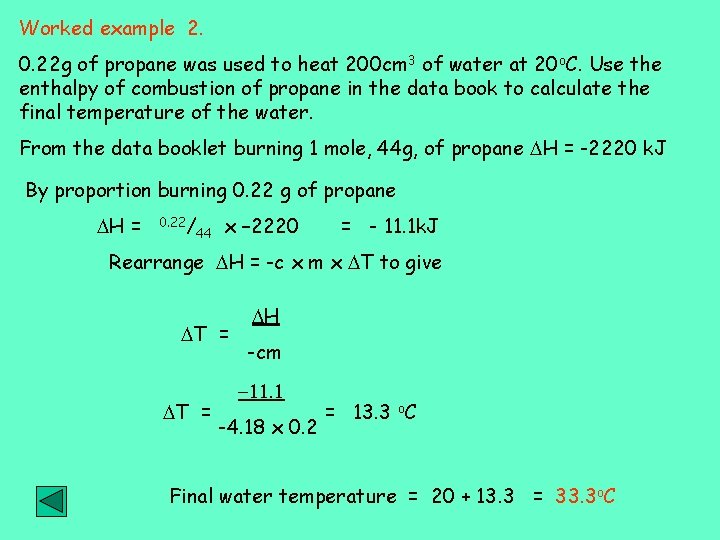 Worked example 2. 0. 22 g of propane was used to heat 200 cm