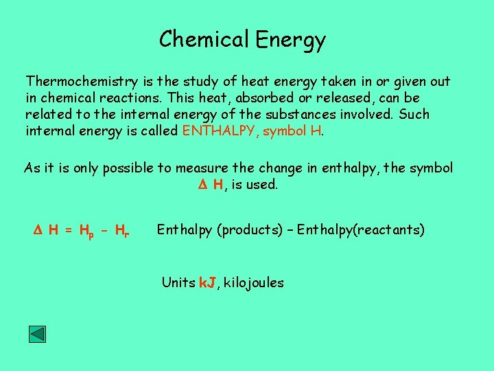 Chemical Energy Thermochemistry is the study of heat energy taken in or given out