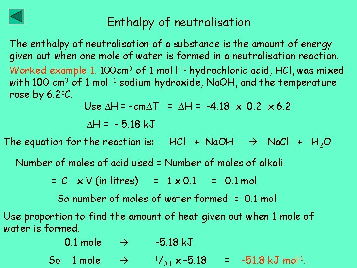 Enthalpy of neutralisation The enthalpy of neutralisation of a substance is the amount of