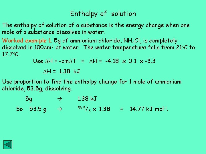 Enthalpy of solution The enthalpy of solution of a substance is the energy change