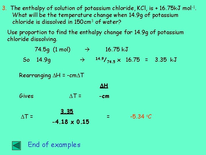 3. The enthalpy of solution of potassium chloride, KCl, is + 16. 75 k.