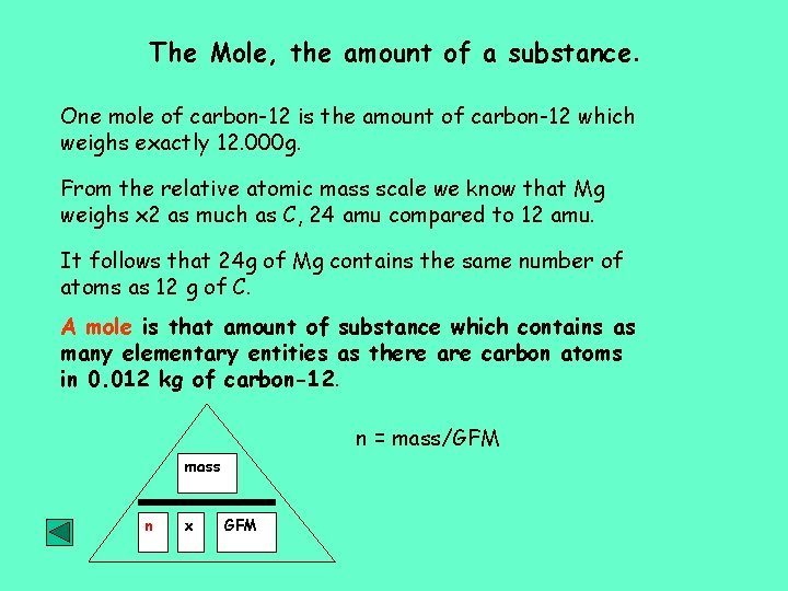 The Mole, the amount of a substance. One mole of carbon-12 is the amount