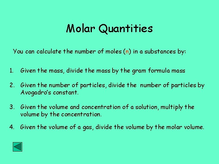 Molar Quantities You can calculate the number of moles (n) in a substances by: