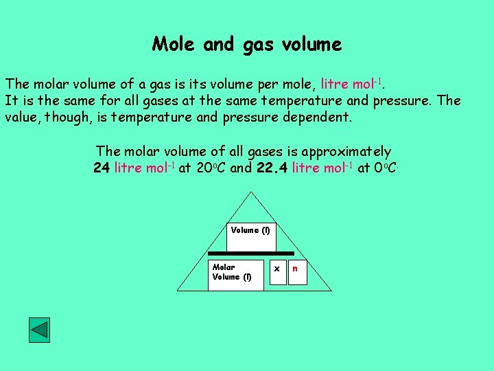 Mole and gas volume The molar volume of a gas is its volume per