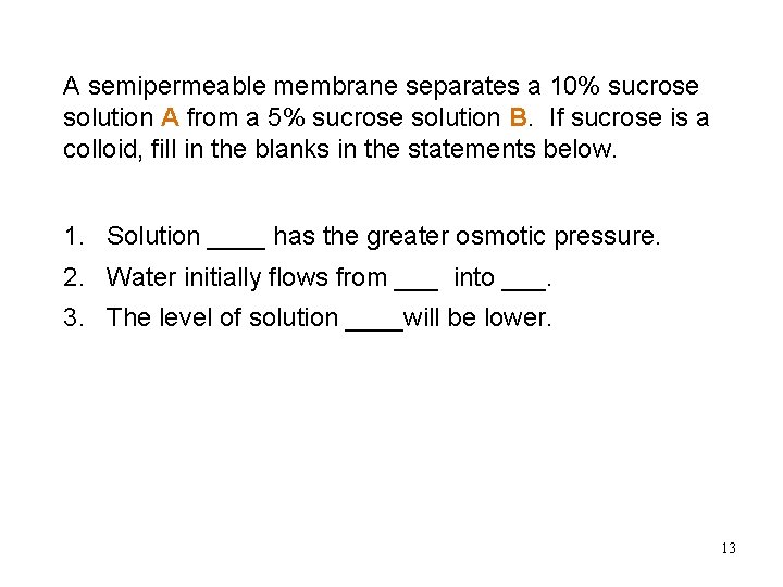Learning Checka 10% sucrose A semipermeable membrane separates solution A from a 5% sucrose Learning Checka 10% sucrose A semipermeable membrane separates solution A from a 5% sucrose