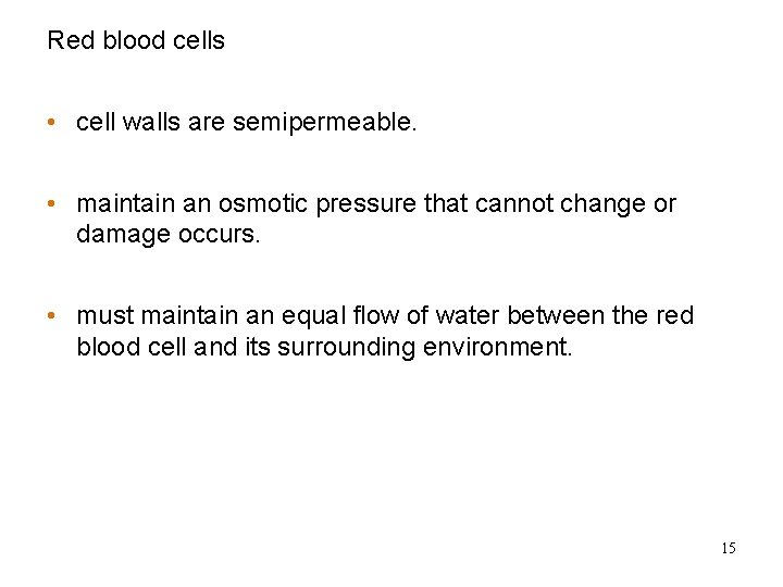 Red blood cells Osmotic Pressure of the Blood • cell walls are semipermeable. • Red blood cells Osmotic Pressure of the Blood • cell walls are semipermeable. •