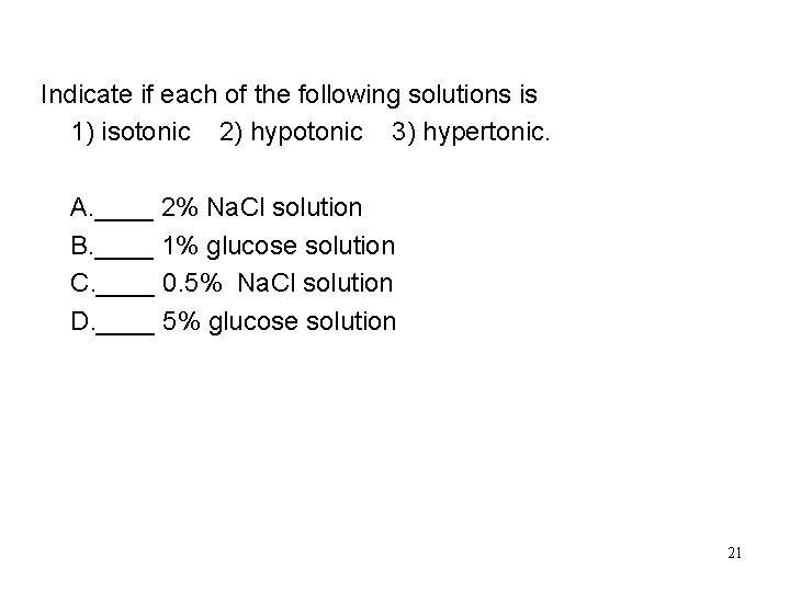 Learning Check Indicate if each of the following solutions is 1) isotonic 2) hypotonic Learning Check Indicate if each of the following solutions is 1) isotonic 2) hypotonic
