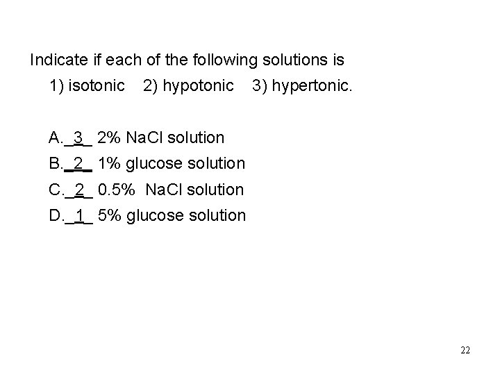 Solution Indicate if each of the following solutions is 1) isotonic 2) hypotonic 3) Solution Indicate if each of the following solutions is 1) isotonic 2) hypotonic 3)