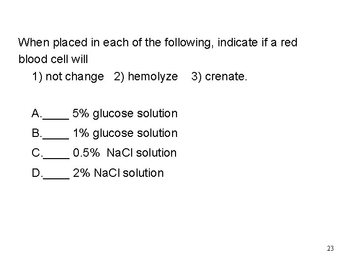 Learning Check When placed in each of the following, indicate if a red blood Learning Check When placed in each of the following, indicate if a red blood