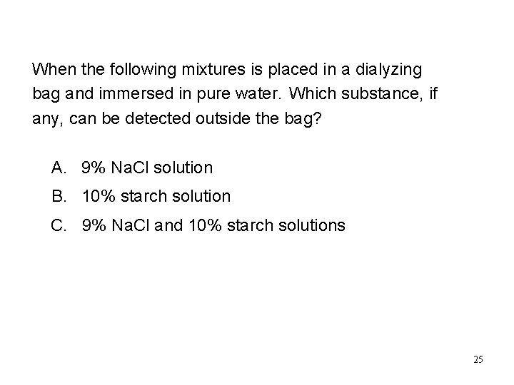 Learning Check When the following mixtures is placed in a dialyzing bag and immersed Learning Check When the following mixtures is placed in a dialyzing bag and immersed