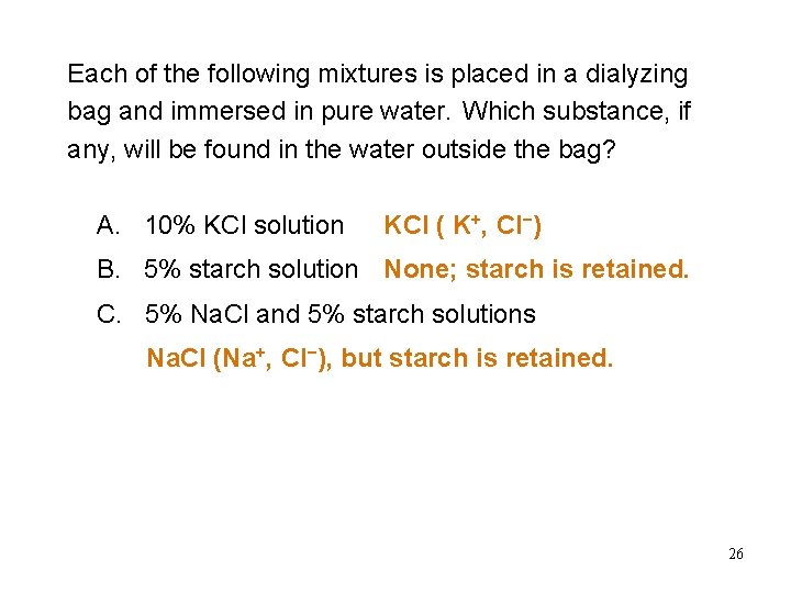 Each of the following Solution mixtures is placed in a dialyzing bag and immersed Each of the following Solution mixtures is placed in a dialyzing bag and immersed