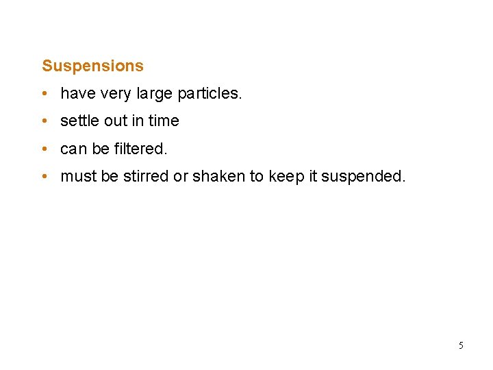 Suspensions • have very large particles. • settle out in time • can be Suspensions • have very large particles. • settle out in time • can be