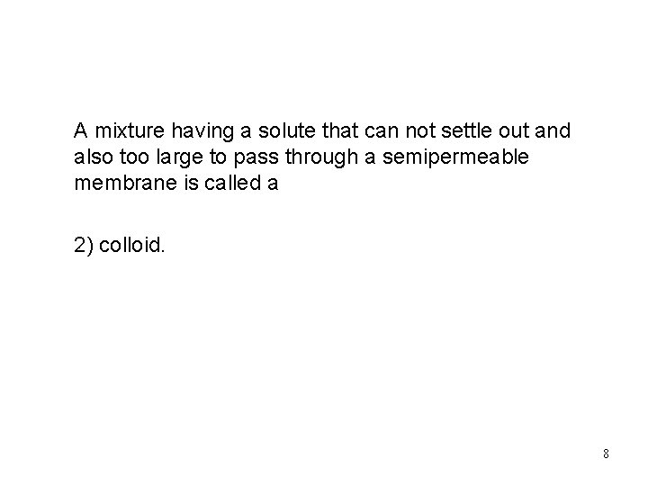 Solution A mixture having a solute that can not settle out and also too Solution A mixture having a solute that can not settle out and also too