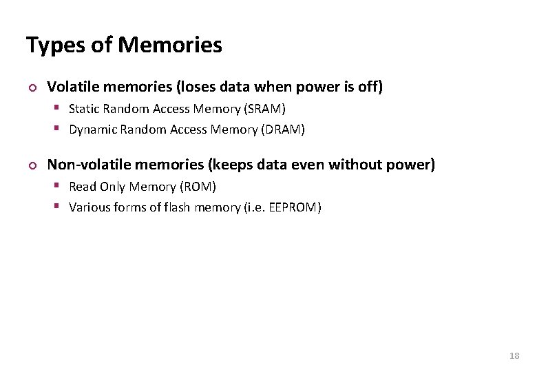 Carnegie Mellon Types of Memories ¢ Volatile memories (loses data when power is off)