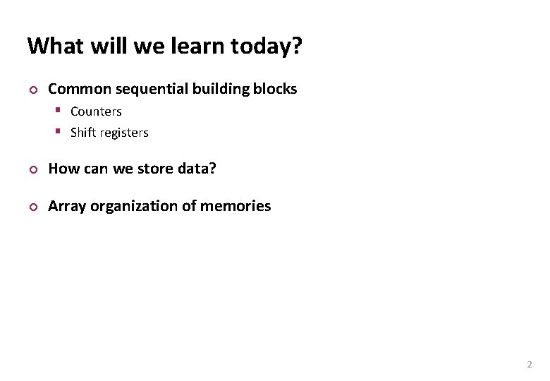 Carnegie Mellon What will we learn today? ¢ Common sequential building blocks § Counters