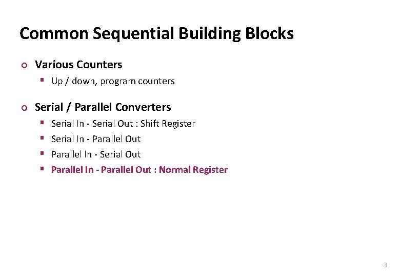 Carnegie Mellon Common Sequential Building Blocks ¢ Various Counters § Up / down, program