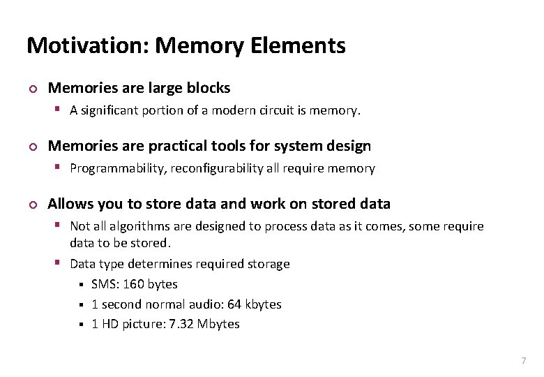 Carnegie Mellon Motivation: Memory Elements ¢ Memories are large blocks § A significant portion