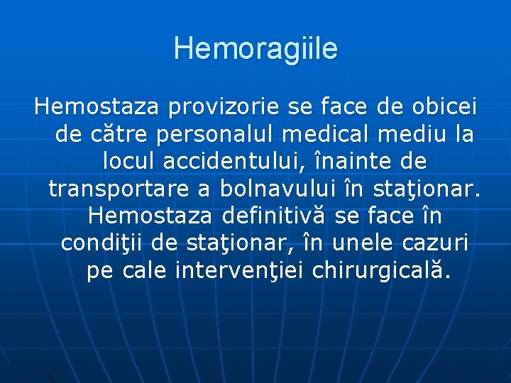 Hemoragiile Hemostaza provizorie se face de obicei de către personalul medical mediu la locul