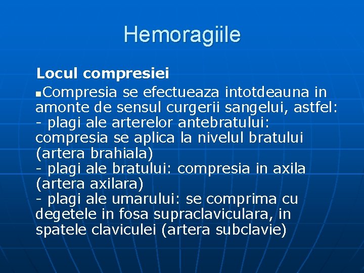 Hemoragiile Locul compresiei n. Compresia se efectueaza intotdeauna in amonte de sensul curgerii sangelui,