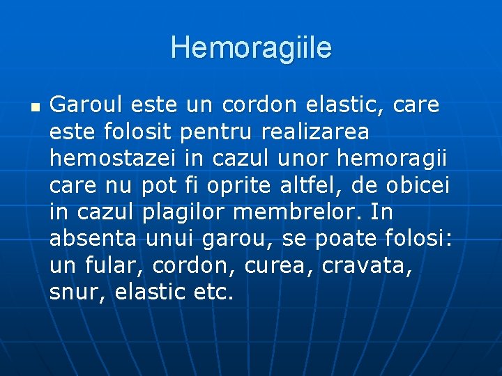 Hemoragiile n Garoul este un cordon elastic, care este folosit pentru realizarea hemostazei in