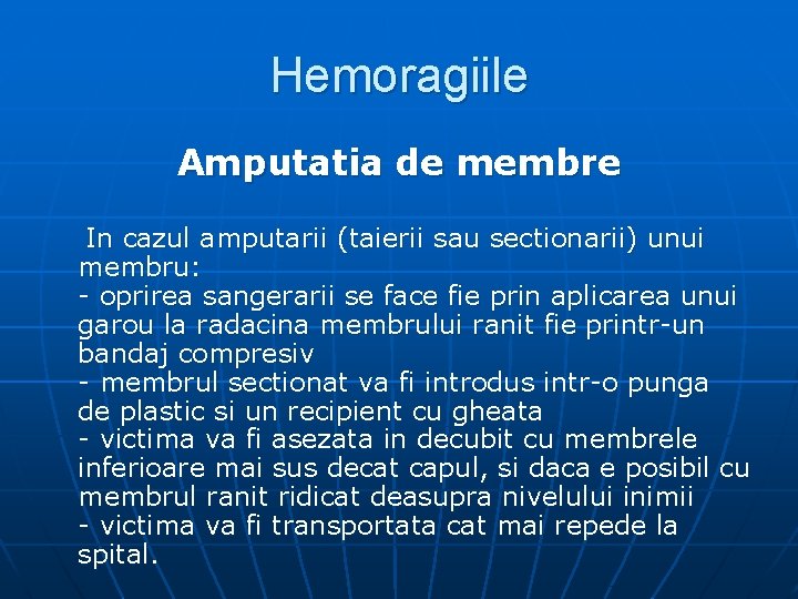 Hemoragiile Amputatia de membre In cazul amputarii (taierii sau sectionarii) unui membru: - oprirea
