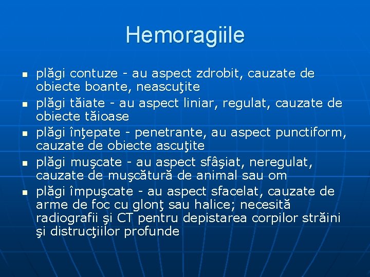 Hemoragiile n n n plăgi contuze - au aspect zdrobit, cauzate de obiecte boante,