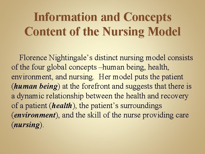 Information and Concepts Content of the Nursing Model Florence Nightingale’s distinct nursing model consists