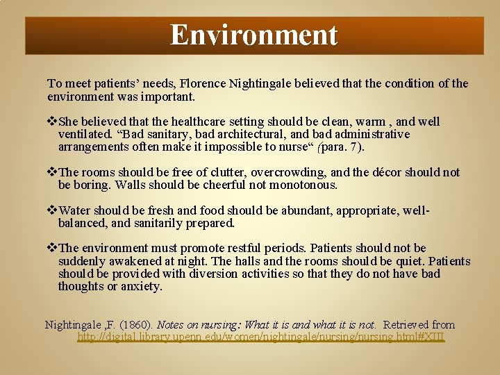 Environment To meet patients’ needs, Florence Nightingale believed that the condition of the environment