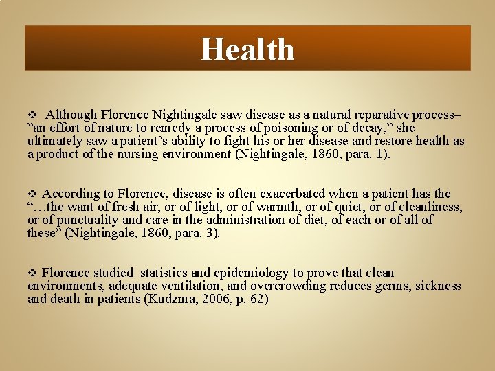 Health Although Florence Nightingale saw disease as a natural reparative process– ”an effort of