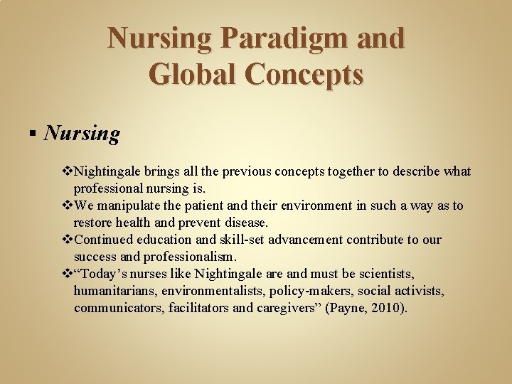 Nursing Paradigm and Global Concepts § Nursing v. Nightingale brings all the previous concepts
