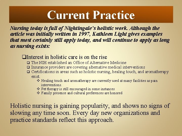 Current Practice Nursing today is full of Nightingale’s holistic work. Although the article was