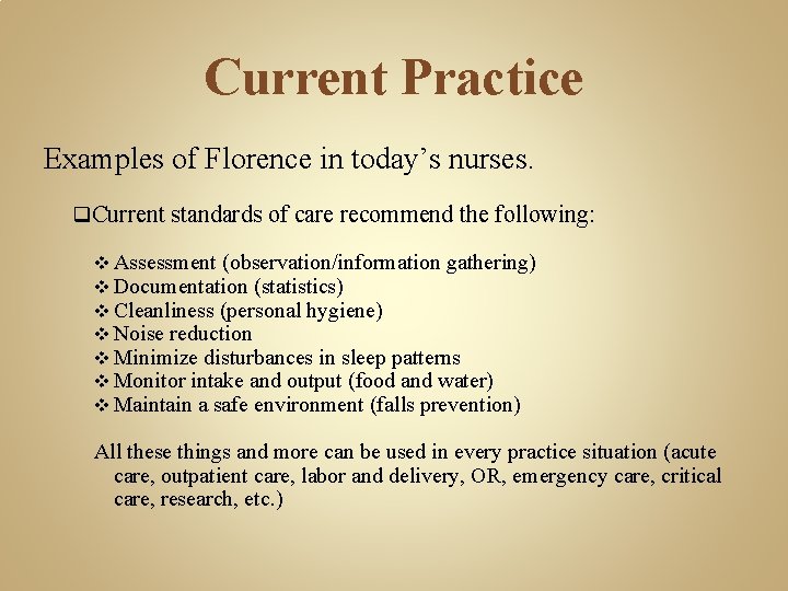 Current Practice Examples of Florence in today’s nurses. q. Current standards of care recommend