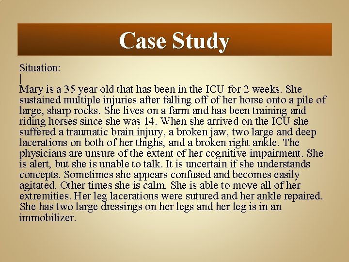 Case Study Situation: | Mary is a 35 year old that has been in