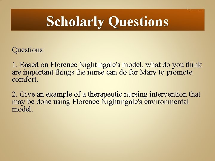 Scholarly Questions: 1. Based on Florence Nightingale's model, what do you think are important
