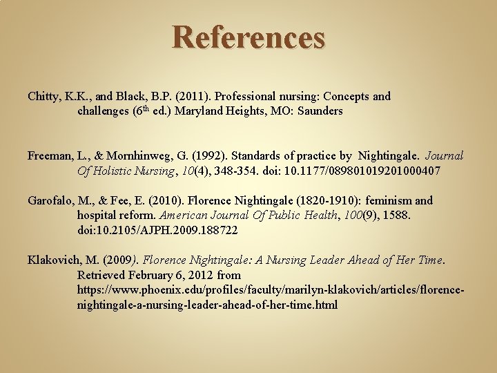 References Chitty, K. K. , and Black, B. P. (2011). Professional nursing: Concepts and