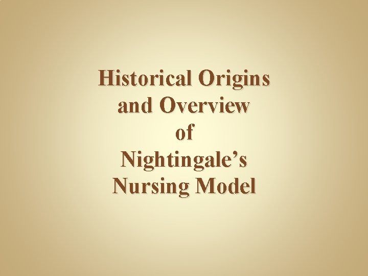 Historical Origins and Overview of Nightingale’s Nursing Model 
