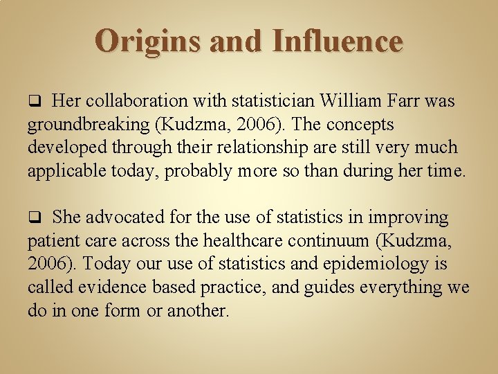 Origins and Influence Her collaboration with statistician William Farr was groundbreaking (Kudzma, 2006). The