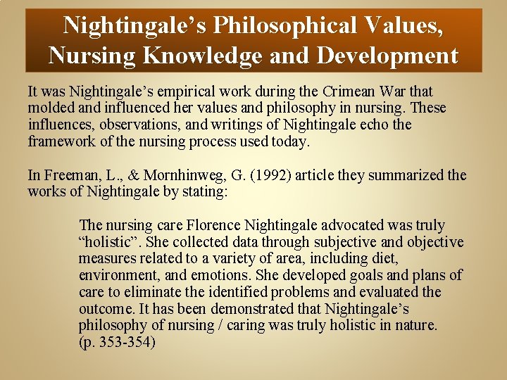 Nightingale’s Philosophical Values, Nursing Knowledge and Development It was Nightingale’s empirical work during the