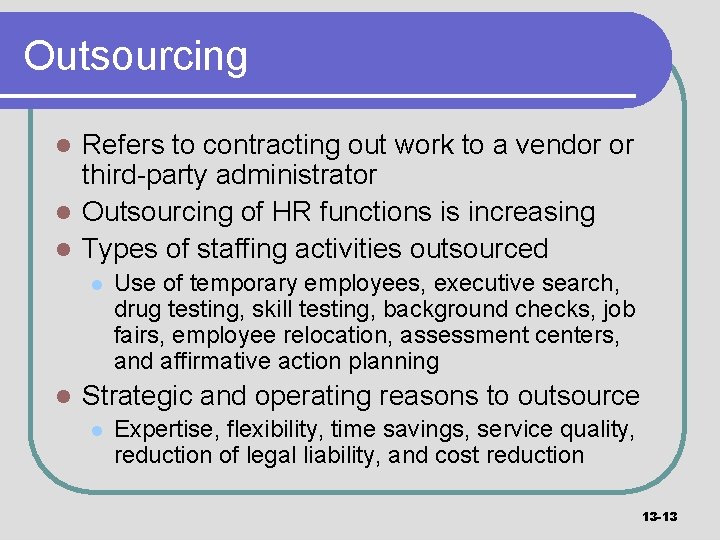 Outsourcing Refers to contracting out work to a vendor or third-party administrator l Outsourcing