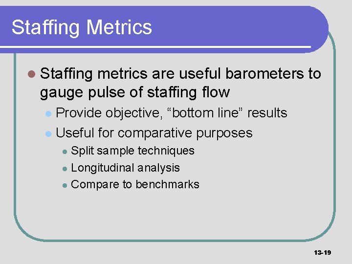 Staffing Metrics l Staffing metrics are useful barometers to gauge pulse of staffing flow