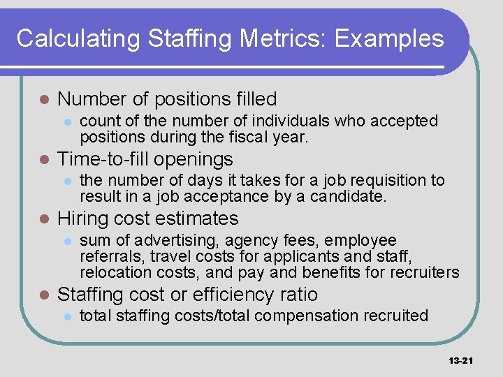 Calculating Staffing Metrics: Examples l Number of positions filled l l Time-to-fill openings l