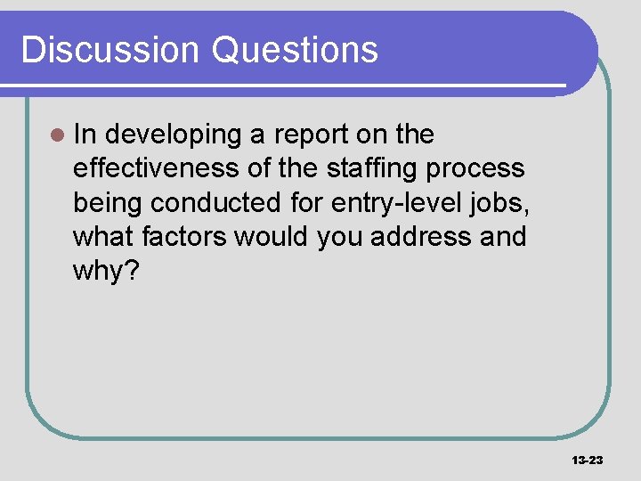 Discussion Questions l In developing a report on the effectiveness of the staffing process
