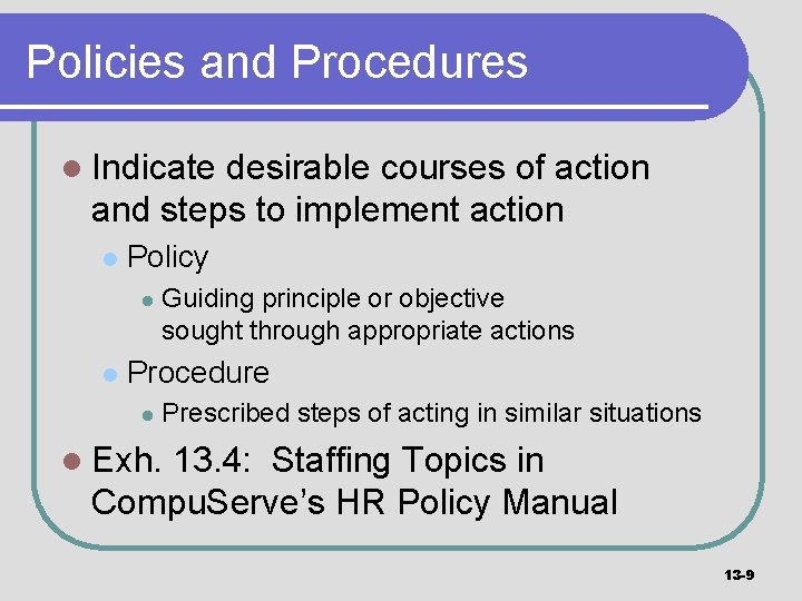 Policies and Procedures l Indicate desirable courses of action and steps to implement action