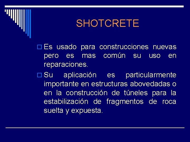 SHOTCRETE o Es usado para construcciones nuevas pero es mas común su uso en