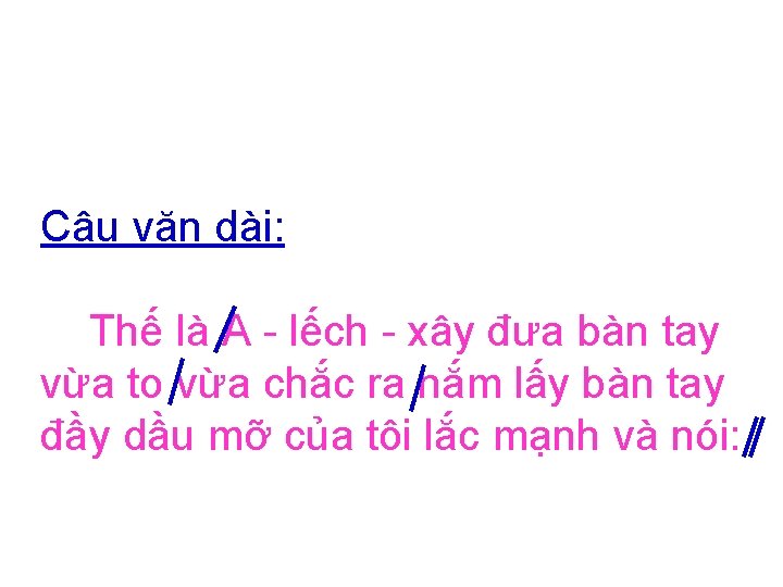 Câu văn dài: Thế là A - lếch - xây đưa bàn tay vừa