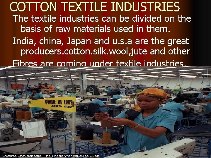 COTTON TEXTILE INDUSTRIES The textile industries can be divided on the basis of raw