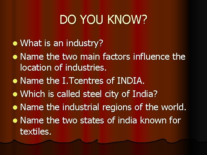 DO YOU KNOW? l What is an industry? l Name the two main factors