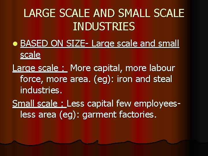 LARGE SCALE AND SMALL SCALE INDUSTRIES l BASED ON SIZE- Large scale and small