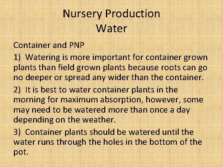 Nursery Production Water Container and PNP 1) Watering is more important for container grown