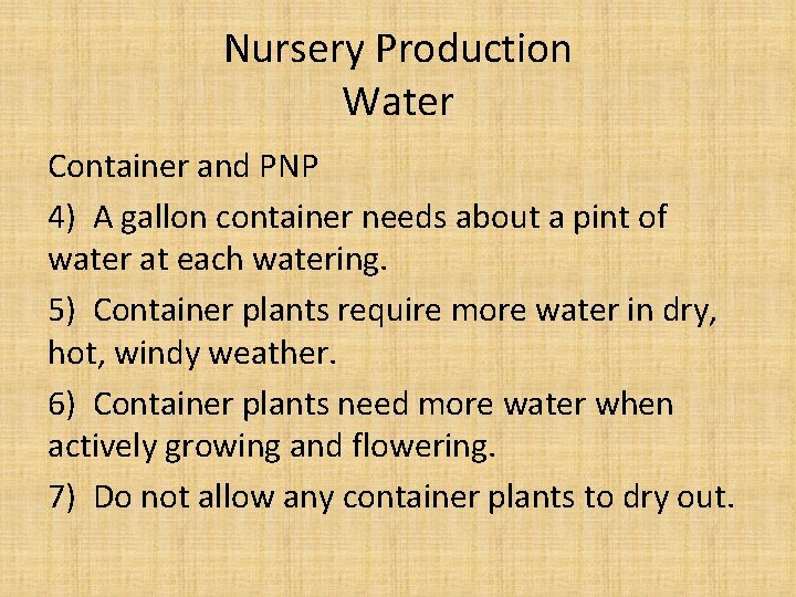 Nursery Production Water Container and PNP 4) A gallon container needs about a pint